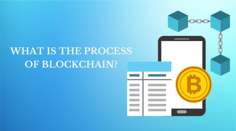 What Is the Process of Blockchain?