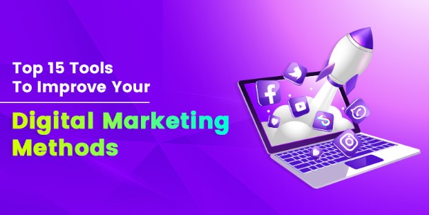 Top 15 Tools to Improve Your Digital Marketing Methods
