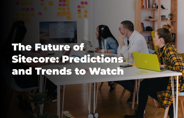 The Future of Sitecore: Predictions and Trends to Watch